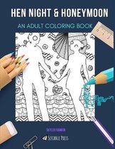 Hen Night & Honeymoon: AN ADULT COLORING BOOK