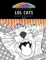 Lol Cats: AN ADULT COLORING BOOK