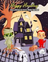 Happy Haunting Halloween Activity Book For Kids: A Fun & Educational Children's Workbook For Halloween