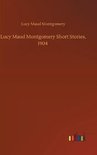 Lucy Maud Montgomery Short Stories, 1904