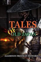 TALES OF OLD JAPAN BY ALGERNON FREEMAN-MITFORD (Annotated Illustrations)