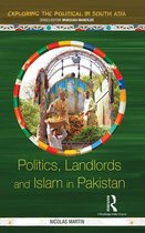 Exploring the Political in South Asia - Politics, Landlords and Islam in Pakistan