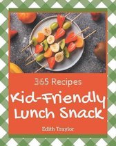 365 Kid-Friendly Lunch Snack Recipes