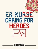 ER Nurse Caring For Heroes Nursing Appreciation Heartbeat Sudoku Puzzle Book