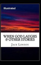 When God Laughs & Other Stories Illustrated