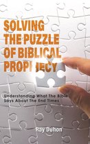 Solving the Puzzle of Biblical Prophecy
