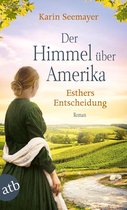 Die Amish-Saga 2 - Der Himmel über Amerika - Esthers Entscheidung