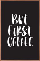 JUNIQE - Poster met kunststof lijst But First Coffee -60x90 /Zwart