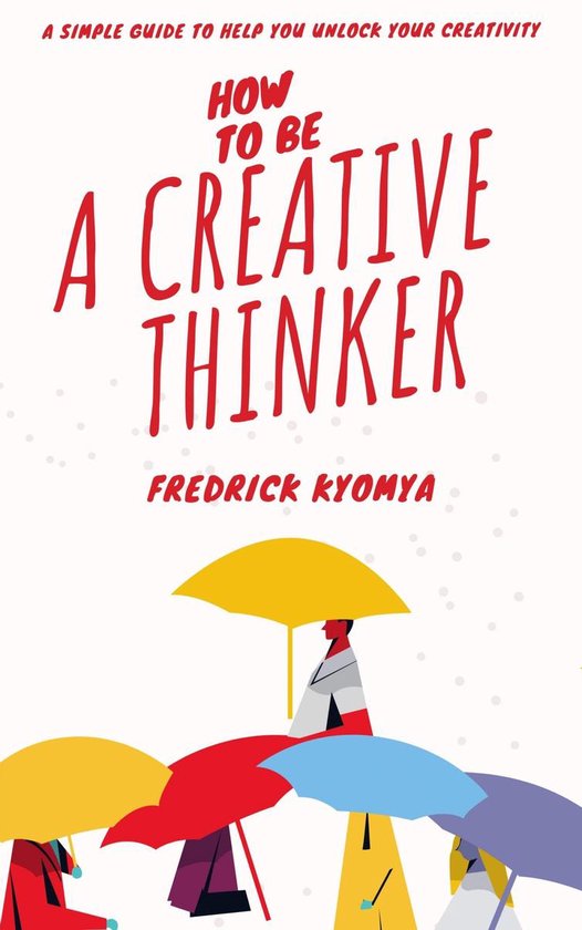 How to be a creative thinker