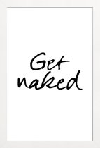 JUNIQE - Poster in houten lijst Get Naked -60x90 /Wit & Zwart