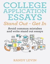 College Application Essays Stand Out - Get In: Avoid Common Mistakes and Write Stand Out Essays