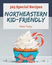 365 Special Northeastern Kid-Friendly Recipes
