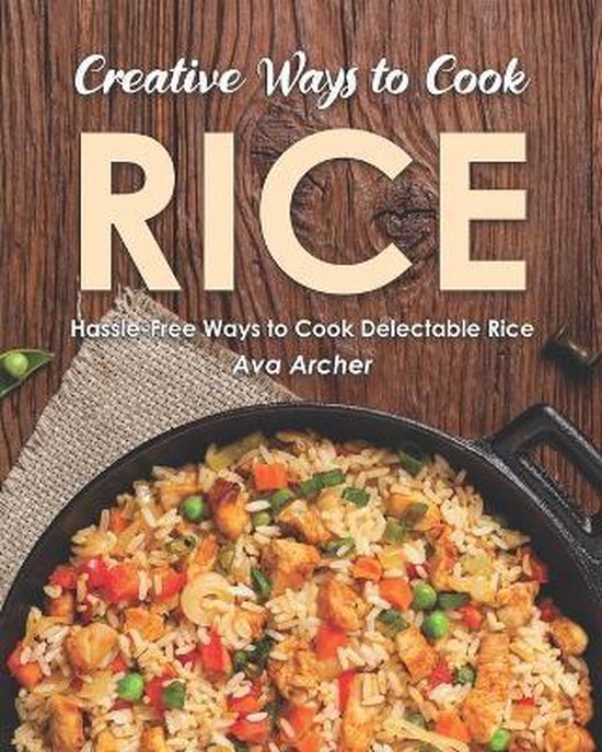 Creative Ways to Cook Rice, Ava Archer | 9798678213686 | Boeken | bol