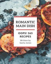 Oops! 365 Romantic Main Dish Recipes