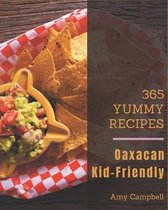 365 Yummy Oaxacan Kid-Friendly Recipes