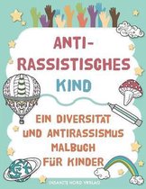 Antirassistisches Kind - Ein Diversitat und Antirassismus Malbuch fur Kinder