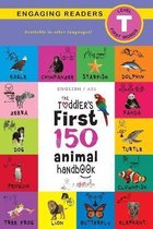 The Toddler's First 150 Animal Handbook: (English / American Sign Language - ASL) Pets, Aquatic, Forest, Birds, Bugs, Arctic, Tropical, Underground, A