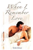 When I Remember Love