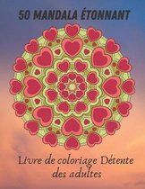 50 Mandala etonnant Livre de coloriage Detente des adultes