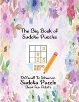 The Big Book of Sudoku Puzzles Difficult-Insane-Inhuman Sudoku Puzzle Book for Adults