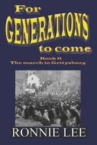 For Generations to come - Book 6 The march to Gettysburg