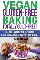 Vegan Gluten-Free Baking: Totally Guilt-Free!
