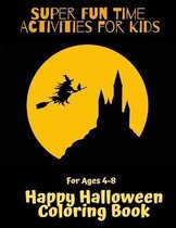 Super Fun Time Activities for Kids: Happy Halloween Coloring Book