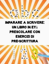 Imparare a scrivere un libro in eta prescolare con esercizi di pre-scrittura: 100 PAGINE di pratica