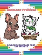 Animaux Preferes - Livre de coloriage pour les enfants: Cet Adorable Livre De Coloriage Est Rempli D'une Grande Variete D'animaux A Colorier
