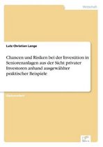 Chancen und Risiken bei der Investition in Seniorenanlagen aus der Sicht privater Investoren anhand ausgewählter praktischer Beispiele