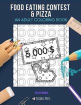 Food Eating Contest & Pizza: AN ADULT COLORING BOOK