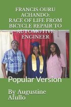 Francis Ouru Achando: RACE OF LIFE: FROM BICYCLE REPAIR TO AUTOMOTIVE ENGINEER