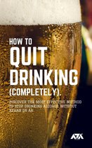 How to Quit Drinking (COMPLETELY)