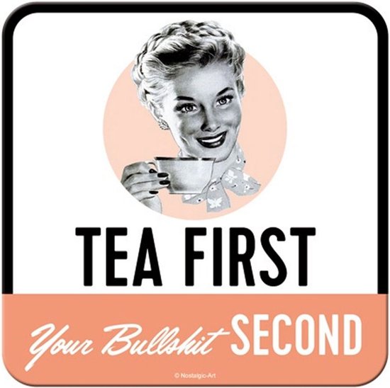 Tea First Your Bullshit Second - Metalen Onderzetter