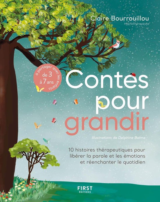Les contes pour grandir - 10 histoires thérapeutiques pour libérer la parole et les émotions et réen