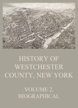 History of Westchester County, New York 2 - History of Westchester County, New York, Volume 2