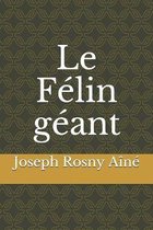 Le Felin geant