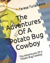 The Adventures Of A Potato Bug Cowboy