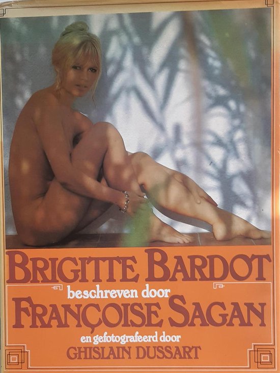 Brigitte Bardot, beschreven door Françoise Sagan en gefotografeerd door Ghislain Dussart.