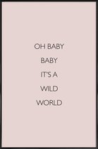 JUNIQE - Poster in kunststof lijst Oh Baby Baby It's a Wild World