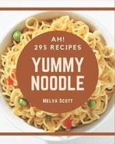 Ah! 295 Yummy Noodle Recipes