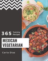 365 Yummy Mexican Vegetarian Recipes