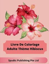 Livre De Coloriage Adulte Theme Hibiscus