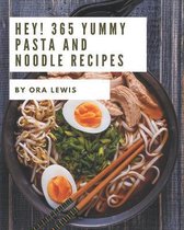 Hey! 365 Yummy Pasta and Noodle Recipes