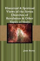 Historical & Spiritual Views of the Seven Churches of Revelation & Other Topics of Study