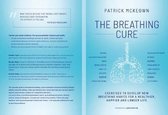 The Breathing Cure: EXERCISES TO DEVELOP NEW BREATHING HABITS FOR A HEALTHIER, HAPPIER AND LONGER LIFE