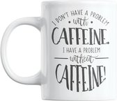 Studio Verbiest - Mok met tekst - Coffee / Koffie -  I don't have a problem with caffeine. I have a problem without caffeine!  - 300ml
