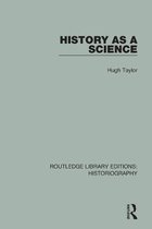 Routledge Library Editions: Historiography- History As A Science