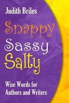 Snappy Sassy Salty: Wise Words for Authors and Writers