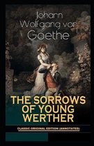 The Sorrows of Young Werther By Johann Wolfgang von Goethe (Annotated Edition)